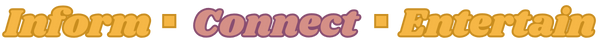 Inform · Connect · Entertain